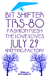 Poster:  Bit Shifter, TRS-80, Fashion Flesh, The Love Loves 2005 07 29 @ The Knitting Factory